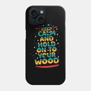 Catan - Keep Calm And Hold On To Your Wood Phone Case