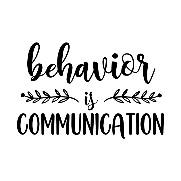 Special Education Ed Teacher Behavior Is Communication by ArchmalDesign