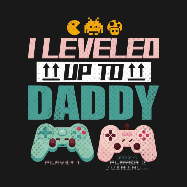 I Leveled Up To Daddy 2024 Soon To Be Dad Fathers Day by Cody Sparks