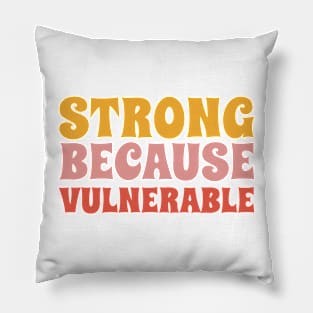 Strong because vulnerable Pillow