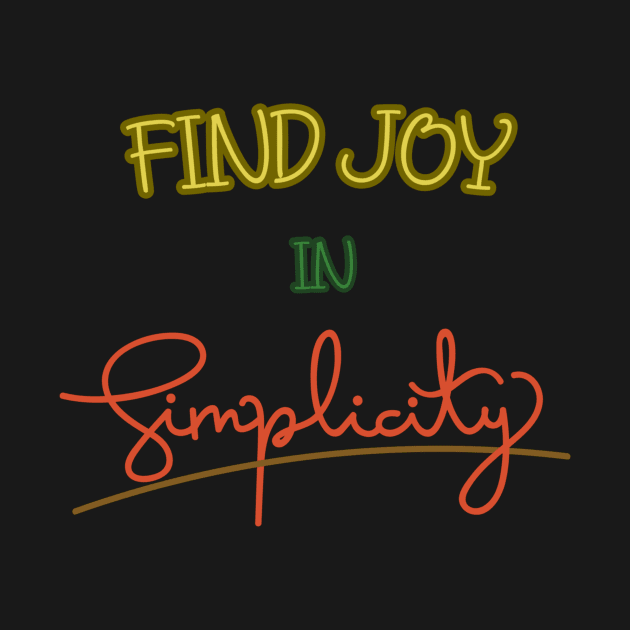 Find joy  in simplicity. by HALLSHOP