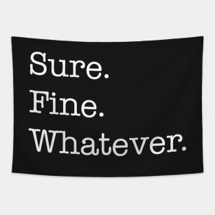 Sure. Fine. Whatever. (white) Tapestry