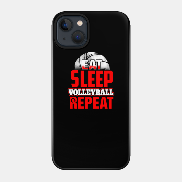 Eat sleep volleyball repeat - Volleyball Player - Phone Case