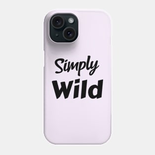 Simply Wild Phone Case