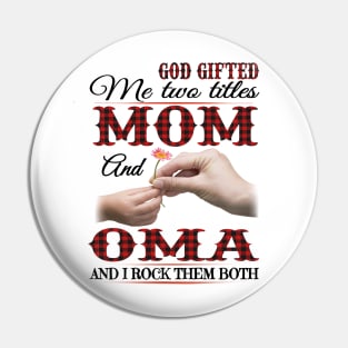 Vintage God Gifted Me Two Titles Mom And Oma Wildflower Hands Flower Happy Mothers Day Pin