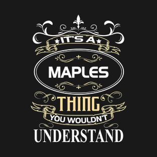 Maples Name Shirt It's A Maples Thing You Wouldn't Understand T-Shirt