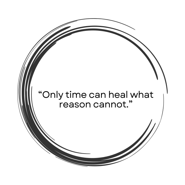 “Only time can heal what reason cannot.” ― Seneca by ReflectionEternal