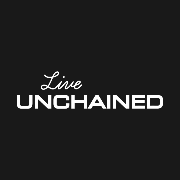 Live Unchained: Embrace Freedom by Magicform