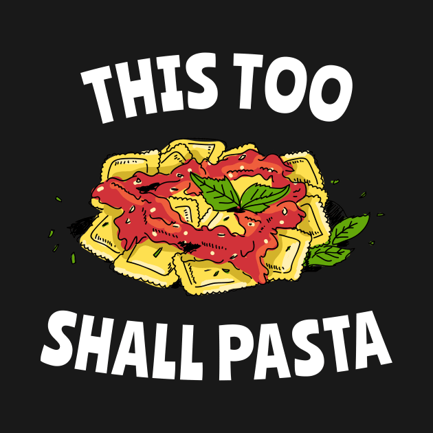 This Too Shall Pasta by fizzyllama