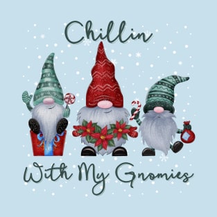 Chillin with my Gnomies T-Shirt