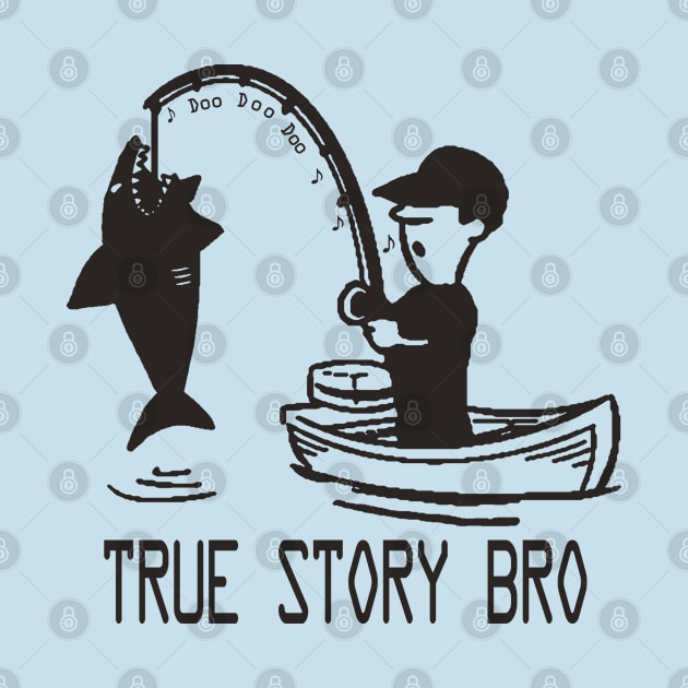 True Story Bro by Etopix