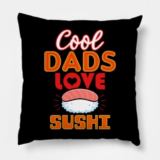 Cool Dads Love Sushi Gift For Father's Day Pillow