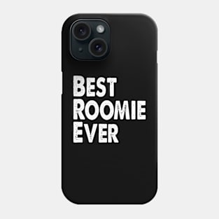 Best Roomie Ever Phone Case