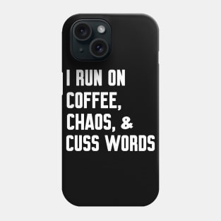 I run on coffee chaos and cuss words Phone Case