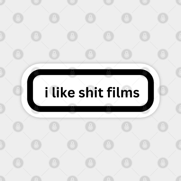 I Like Shit Films Magnet by Low Life Shirts