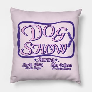 DOG SHOW!!! Pillow