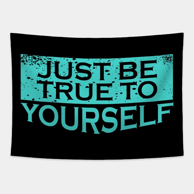 Be True to Yourself Tapestry by ArtisticParadigms