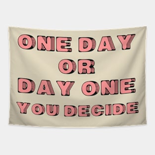 One Day or Day One. You Decide Tapestry