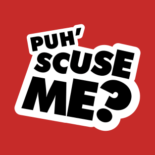 Puh'Scuse Me? T-Shirt