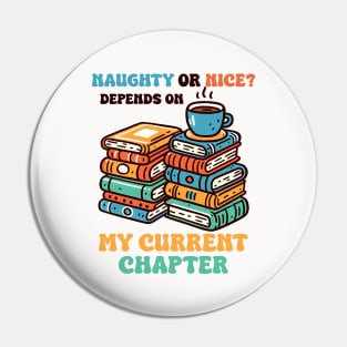 Naughty Or Nice? Depends On My Current Chapter Pin