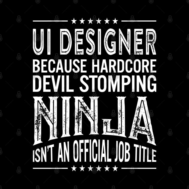 Ui designer Because Hardcore Devil Stomping Ninja Isn't An Official Job Title by RetroWave