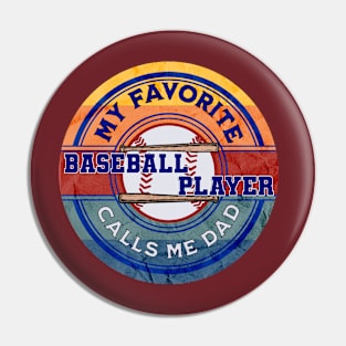 Baseball My Favorite Baseball Player Calls Me Dad Pin