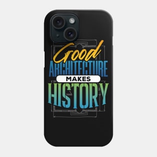 Good Architecture Makes History Phone Case