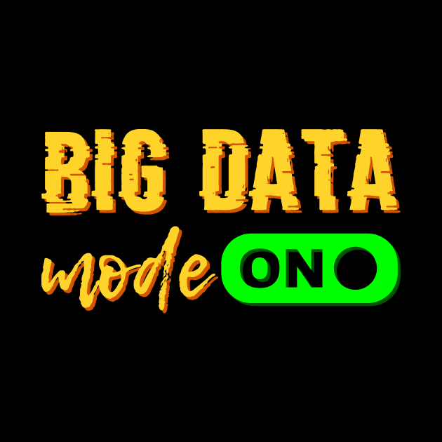 Big Data Mode On by Peachy T-Shirts