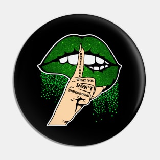 Don't Judge What You Don't Understand Green Lips Pin