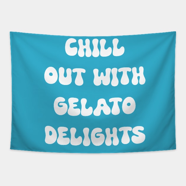 Chill Out with Gelato Delights for gelato lovers Tapestry by Spaceboyishere