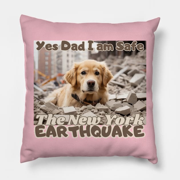 I Survived the New York City Earthquake, "Yes Dad, I am safe": Golden Retriever's message,  Ideal Gift, Pillow by benzshope