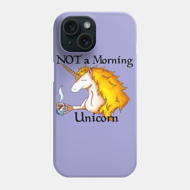NOT a Morning Unicorn Phone Case by KristenOKeefeArt