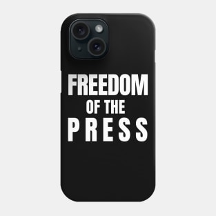 Freedom of The Press Phone Case