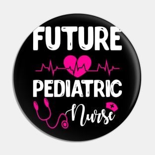 FUTURE PEDIATRIC NURSE Pin