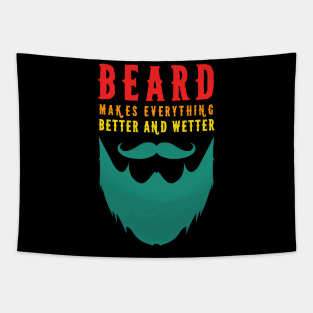 Beard Makes Everything Better And Wetter Tapestry