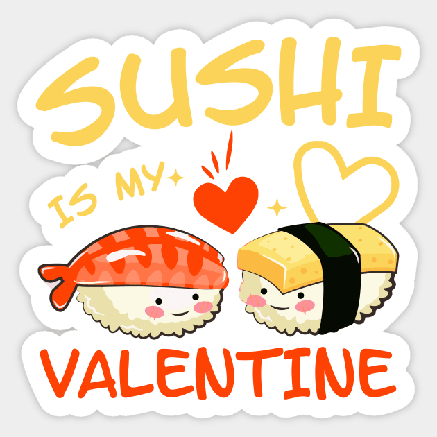 Sushi is my Valentine funny saying with cute sushi illustration perfect  gift idea for sushi lover and valentine's day