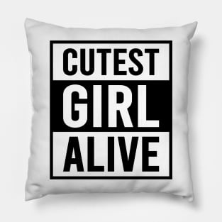 Cutest Girl Alive Pillow