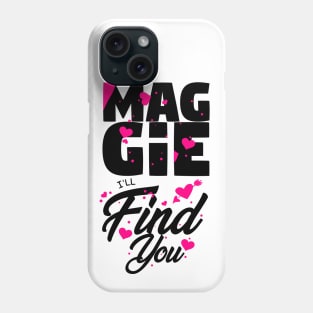 Maggie I'll Find You Phone Case