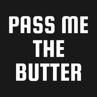 Pass Me The Keto Butter T-Shirt