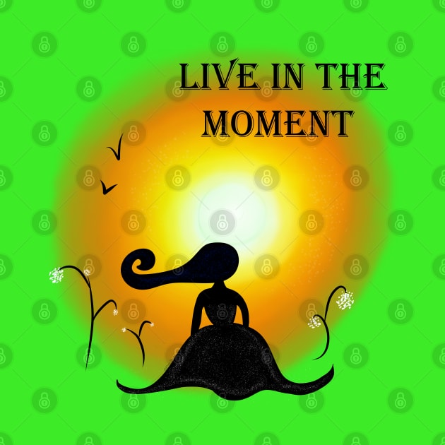 Live in the Moment by DitzyDonutsDesigns