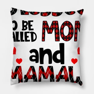 Blessed To be called Mom and mamaw Pillow