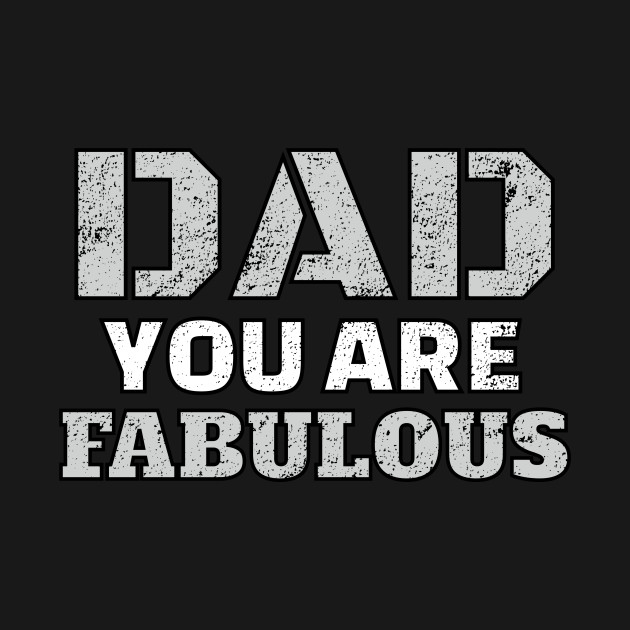 Disover Dad You Are Fabulous Cool Gift For Fathers - Gift - T-Shirt