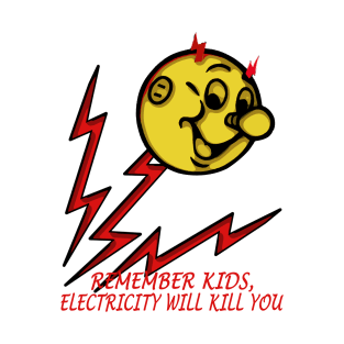 electricity will kill you T-Shirt