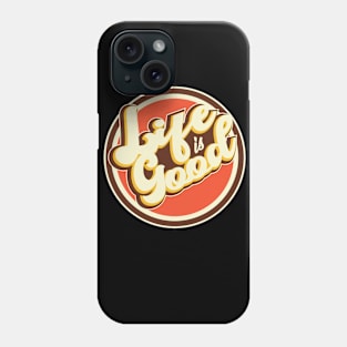 Life Is Good Phone Case