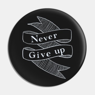 Never give up Pin