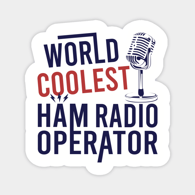World Coolest HAM Radio Operator - Ham Radio - Magnet | TeePublic