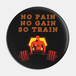 No Pain No Gain So Train Pin
