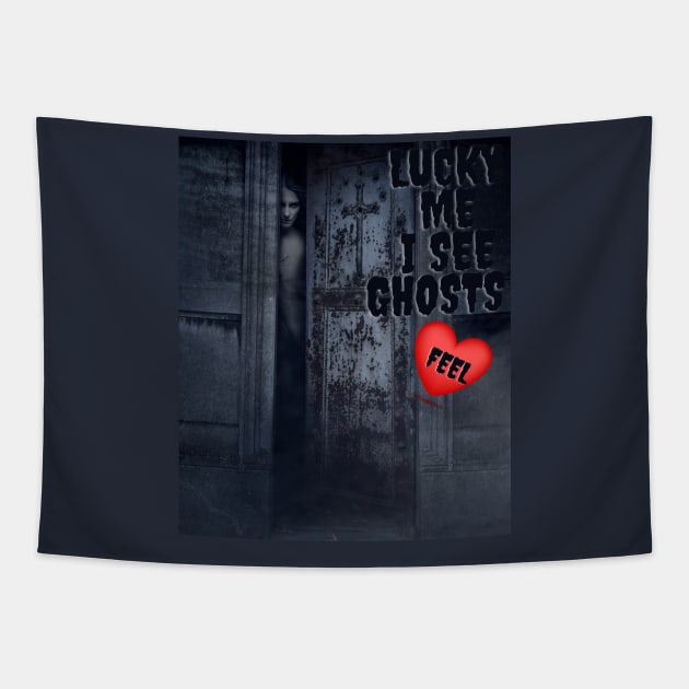 lucky me I see Ghosts !! graphic Tapestry by TibA
