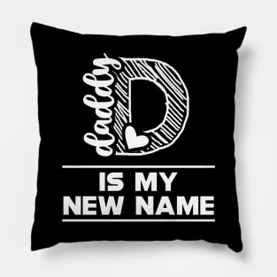 First Time Daddy - Daddy is my new name Pillow