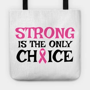 Strong Is The Only Choice - Breast Cancer Awareness Pink Cancer Ribbon Support Tote